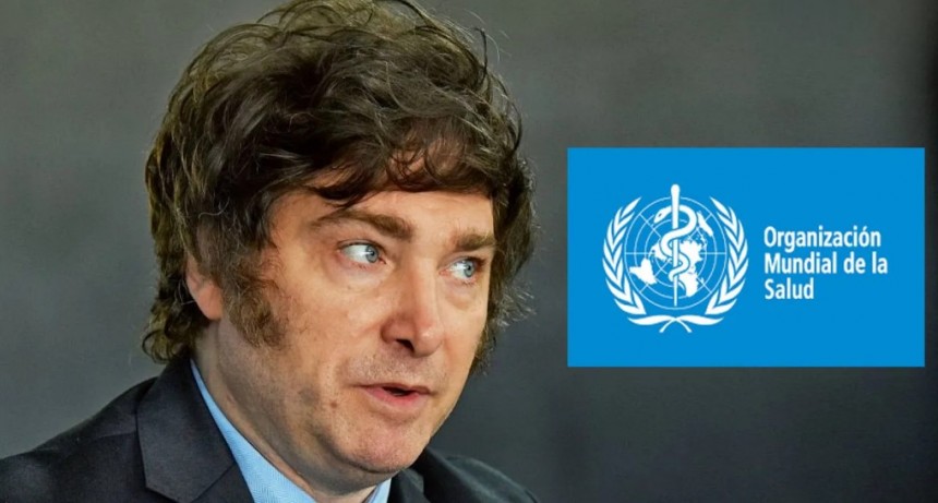 De mal en peor, Argentina dejar&aacute; la Organizaci&oacute;n Mundial de la Salud por decisi&oacute;n de Milei